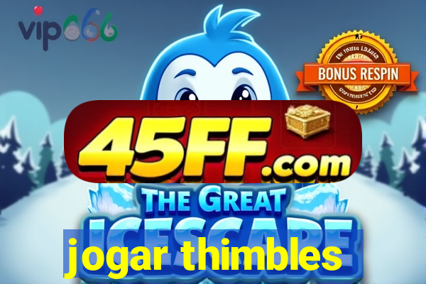 jogar thimbles